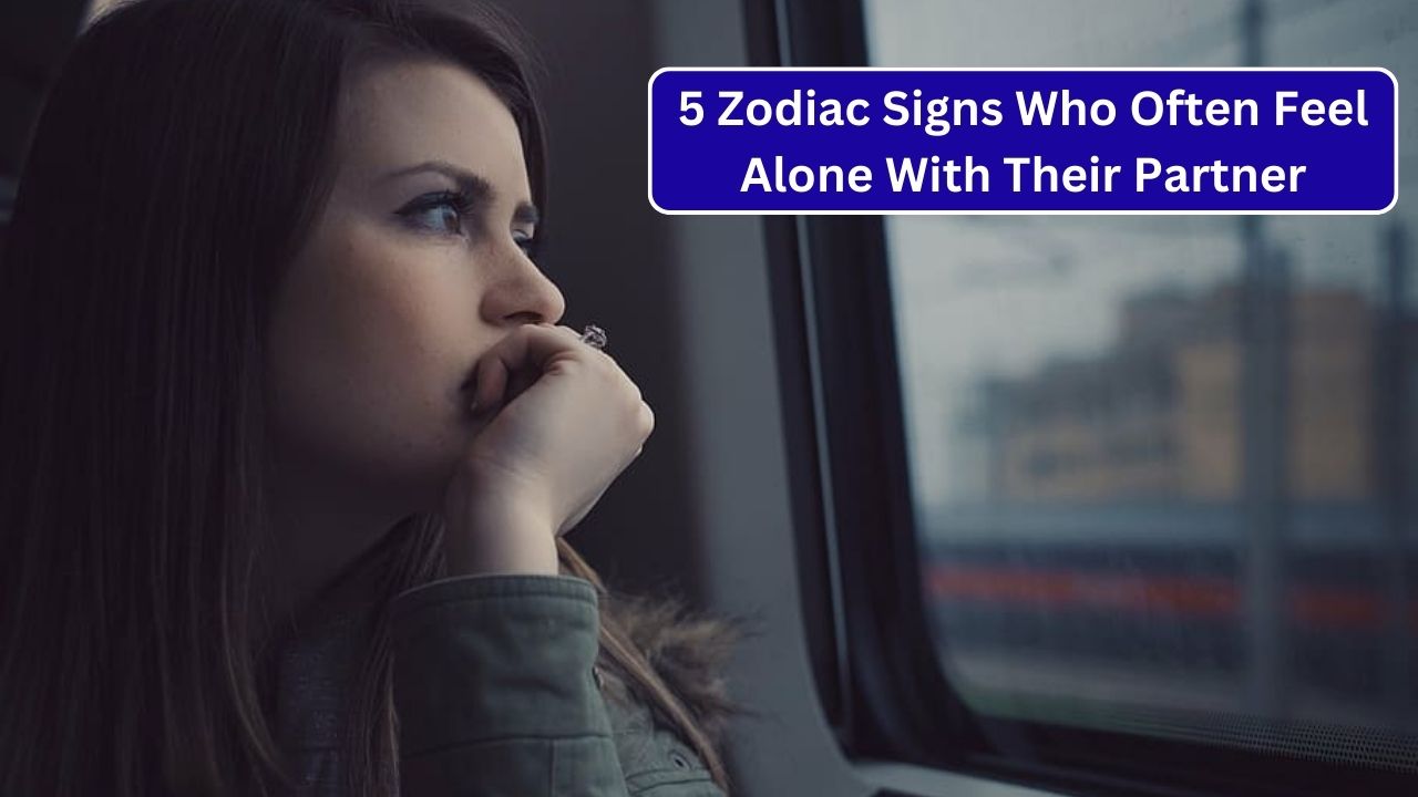 5 Zodiac Signs Who Often Feel Alone With Their Partner