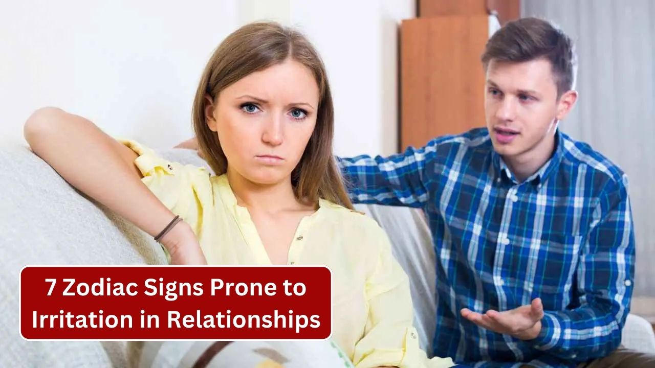 7 Zodiac Signs Prone to Irritation in Relationships