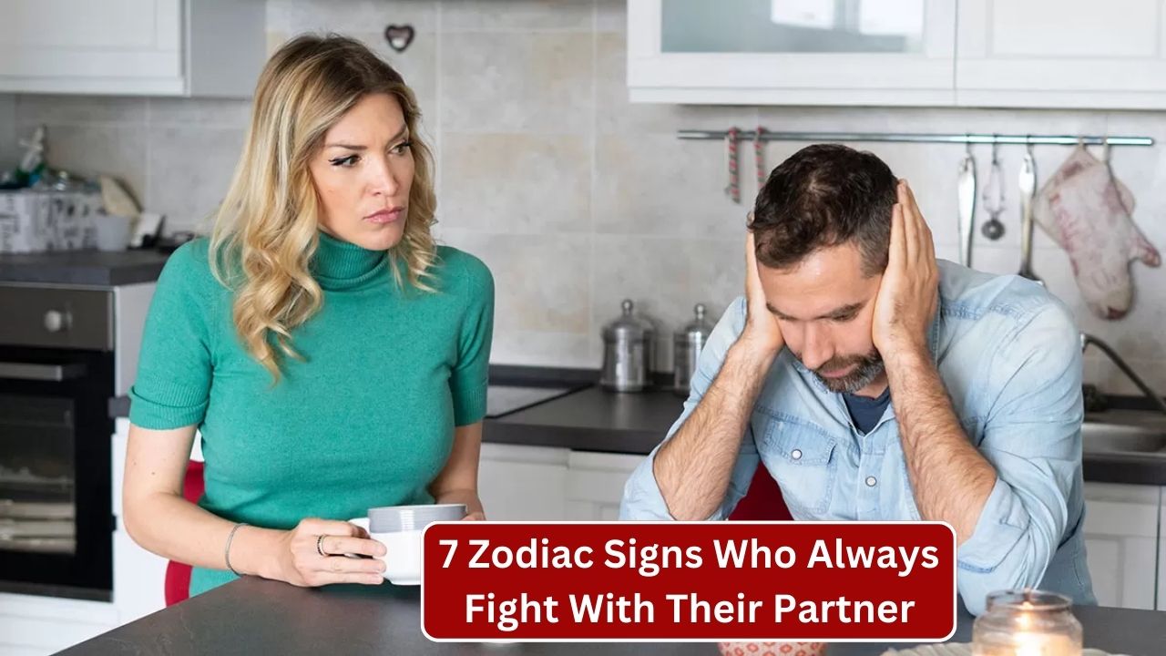 7 Zodiac Signs Who Always Fight With Their Partner