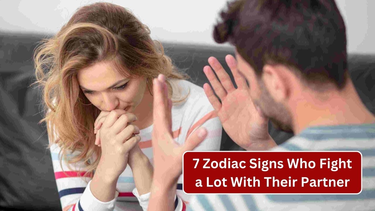 7 Zodiac Signs Who Fight a Lot With Their Partner