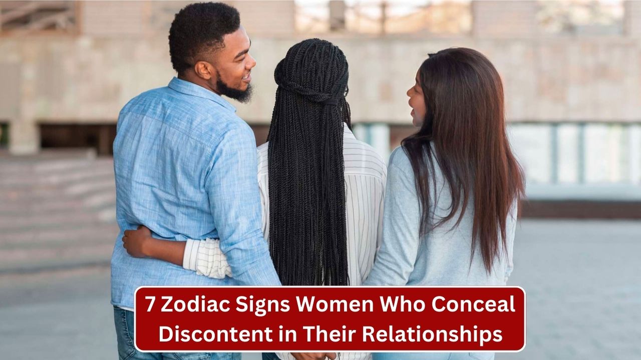 7 Zodiac Signs Women Who Conceal Discontent in Their Relationships